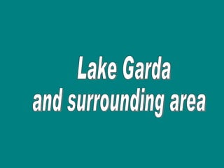 Lake Garda  and surrounding area 