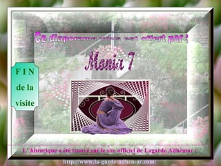 Ce diaporama vous est offert par : Monia 7 L’ historique a été trouvé sur le site officiel de Lagarde Adhémar : http:// www .la-garde- adhemar . com / F I N de la visite 