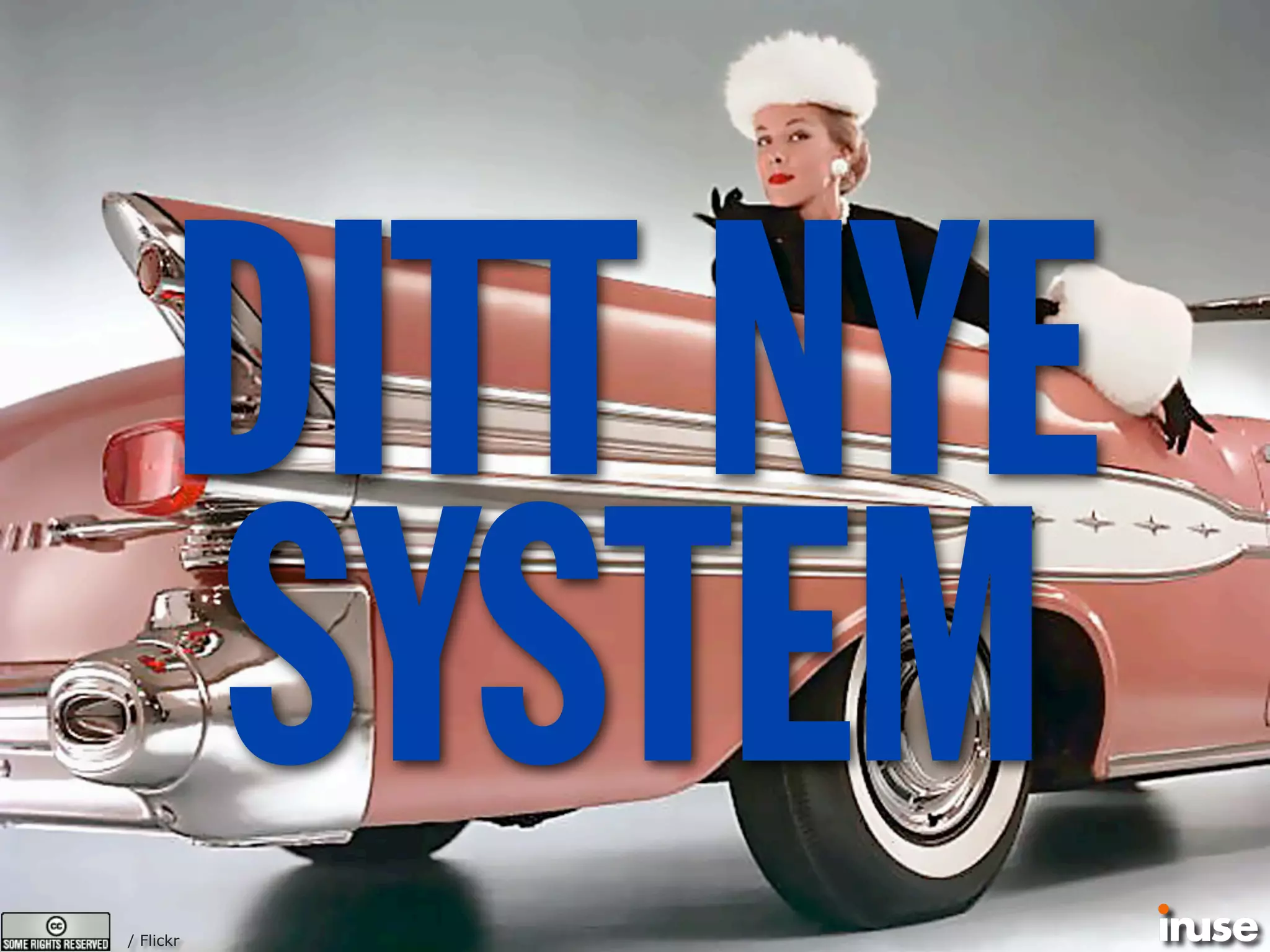 / Flickr
DITT NYE
SYSTEM
 