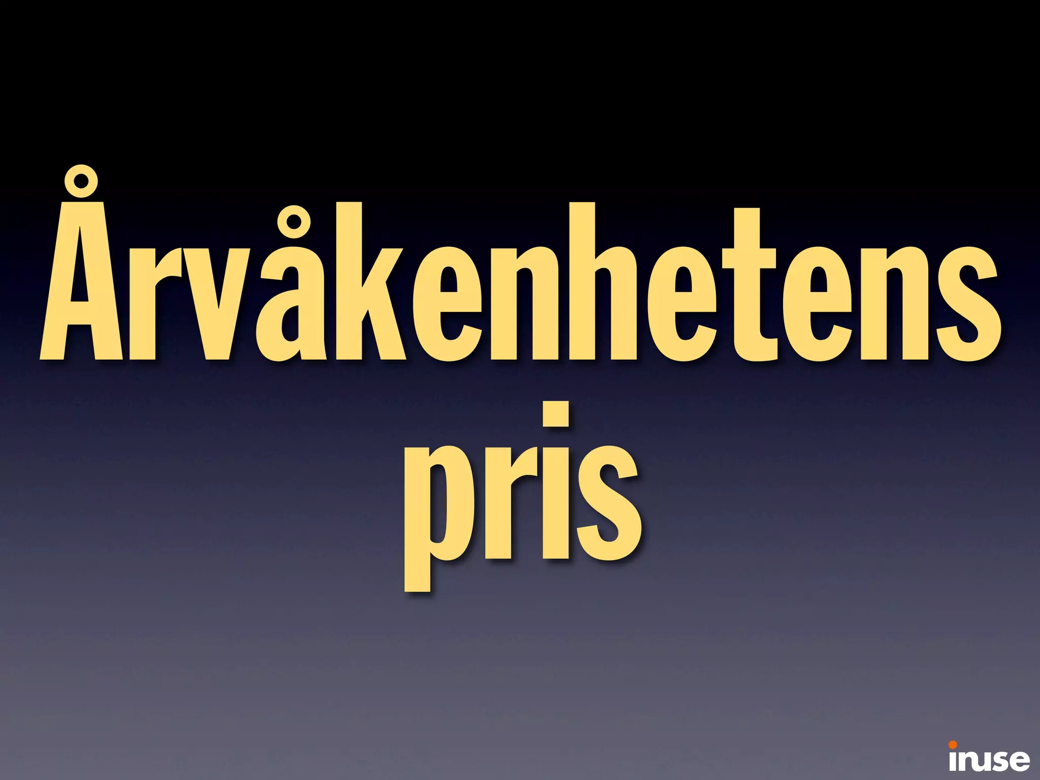 Årvåkenhetens
pris
 