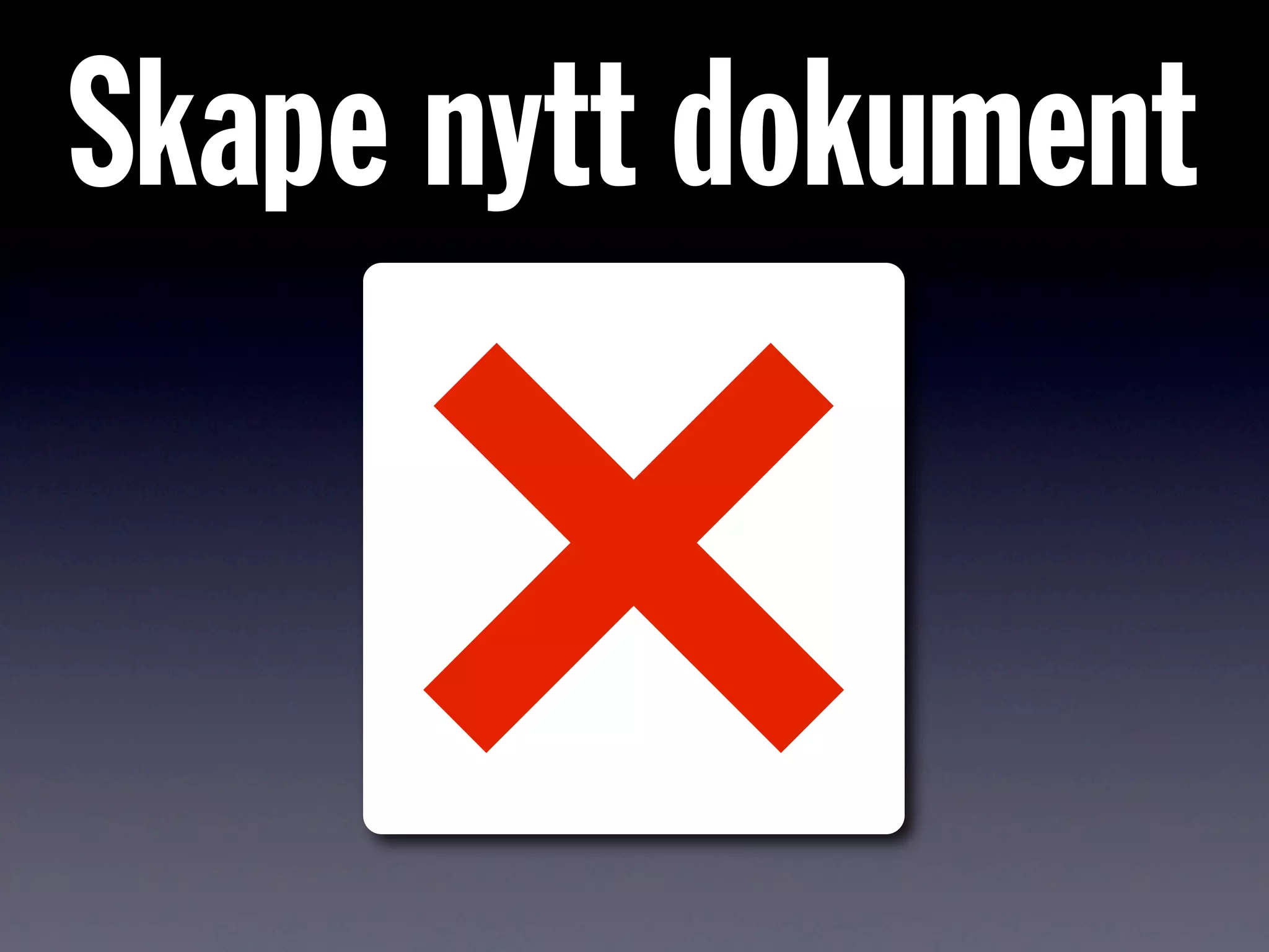 Skape nytt dokument
 