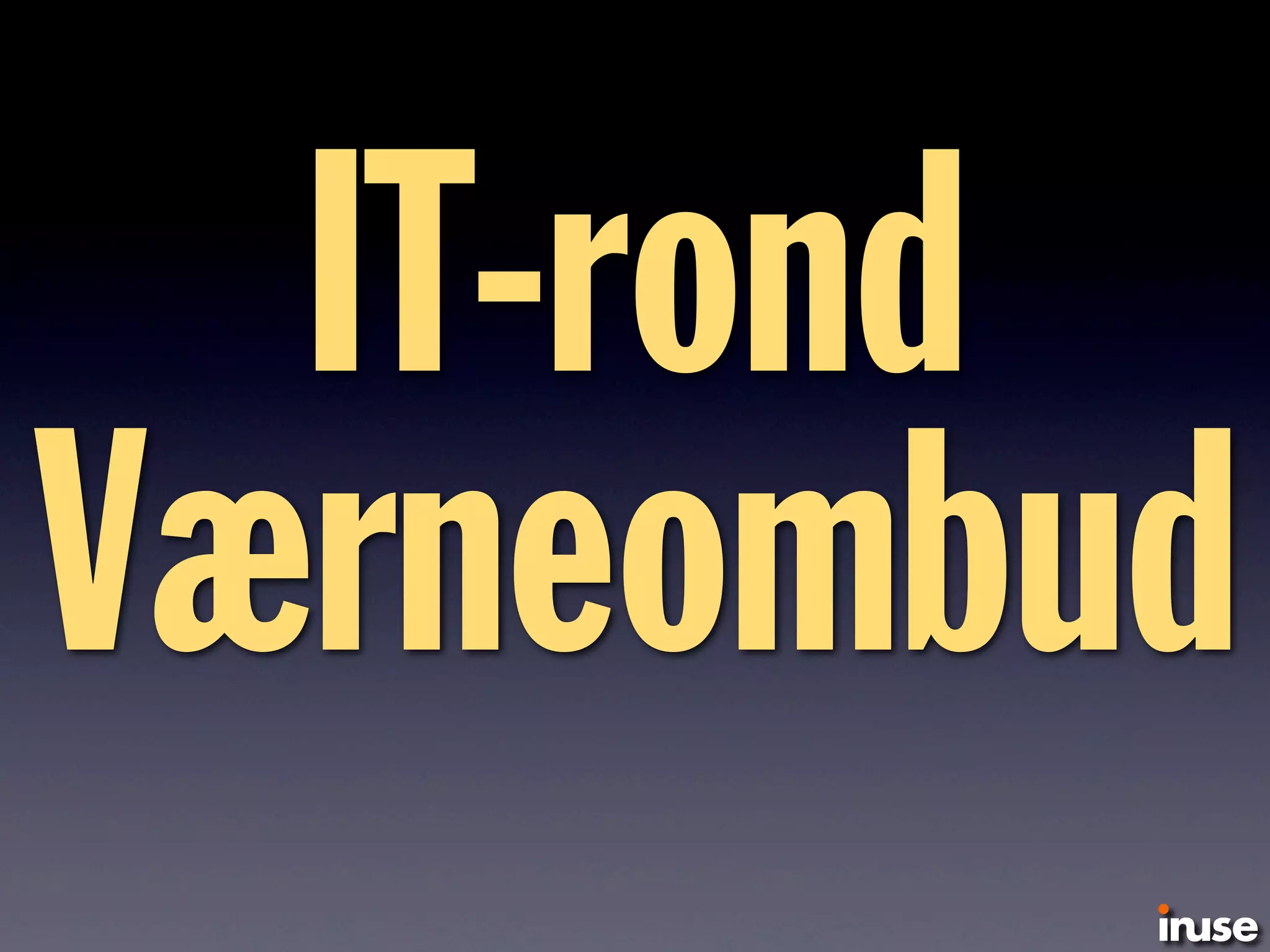 IT-rond
Værneombud
 