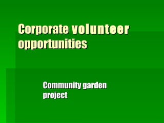 Corporate  volunteer  opportunities Community garden project 