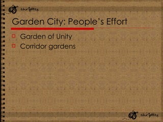 Garden City: People’s Effort Garden of Unity Corridor gardens 