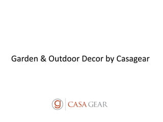 Garden & Outdoor Decor by Casagear
 