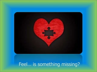 Feel… is something missing?
 