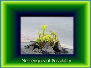 Messengers of Possibility
 