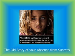 The Old Story of your Absence from Success
 