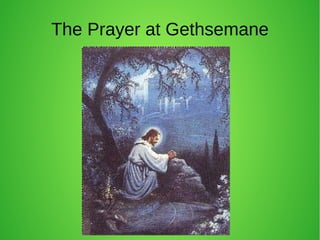 The Prayer at Gethsemane
 