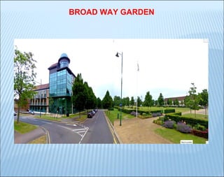 BROAD WAY GARDEN

 