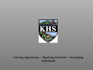 Creating Opportunity ~ Realising Potential ~ Developing
Individuals
 
