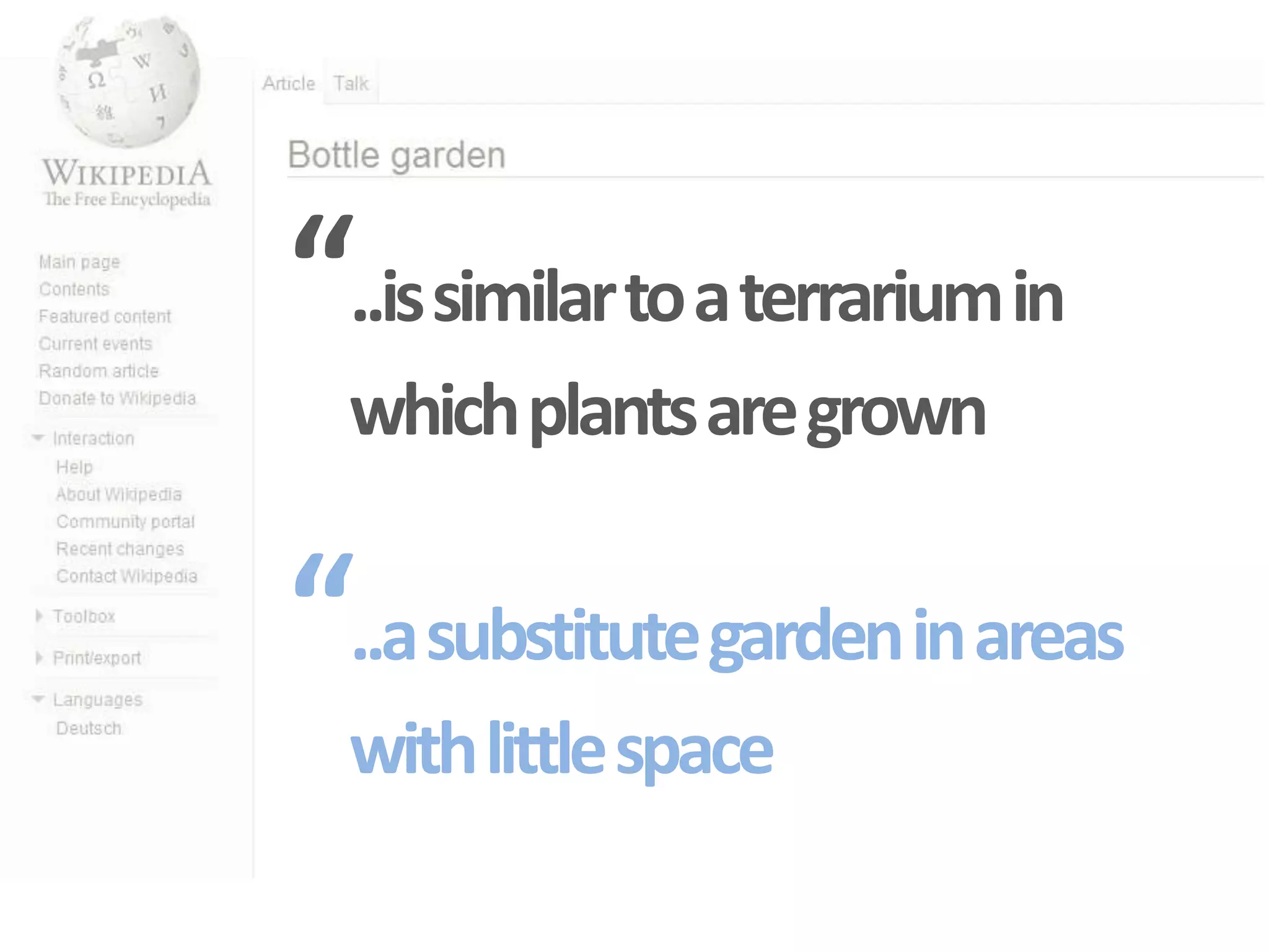 “..is similar to a terrarium in
  which plants are grown

“..a substitute garden in areas
  with little space
 