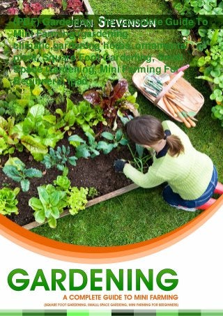 (PDF) Gardening: The Complete Guide To
Mini Farming (gardening
climatic,gardening herbs, ornamental
plant, Square Foot Gardening, Small
Space Gardening, Mini Farming For
Beginners) Ipad
 