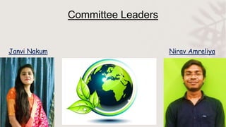 Committee Leaders
Janvi Nakum Nirav Amreliya
 