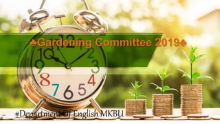 ♣Gardening Committee 2019♣
#Department Of English MKBU
 