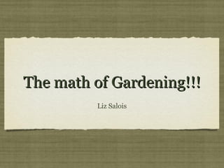 The math of Gardening!!! ,[object Object]
