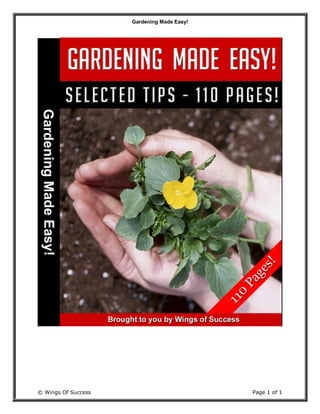 Gardening Made Easy!
© Wings Of Success Page 1 of 1
 