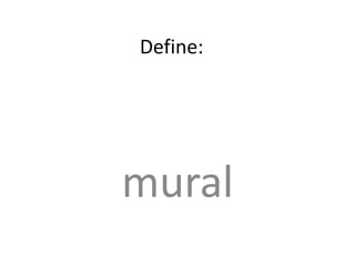 Define:
mural
 
