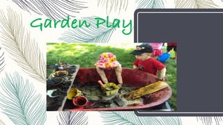 Garden Play
 