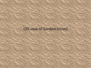 (3D view of Gardenractive)
 