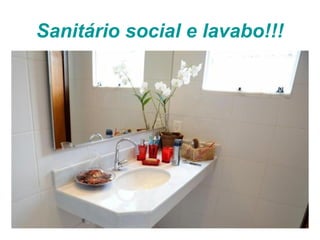 Sanitário social e lavabo!!!
 