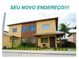 SEU NOVO ENDEREÇO!!!
 
