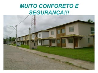 MUITO CONFORETO E
SEGURANÇA!!!
 