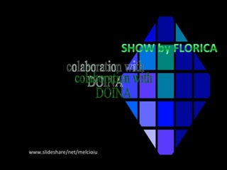 www.slideshare/net/melcioiu colaboration with DOINA 