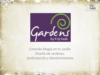 Creando Magia en tu Jardín
Diseño de Jardines,
Jardinización y Mantenimiento
 