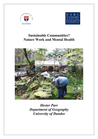 Sustainable Communities?
Nature Work and Mental Health




         Hester Parr
   Department of Geography
     University of Dundee
 