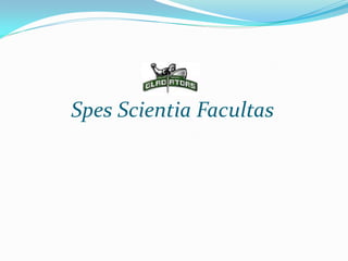 Spes Scientia Facultas
 