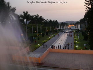 Mughal Gardens in Pinjore in Haryana
 