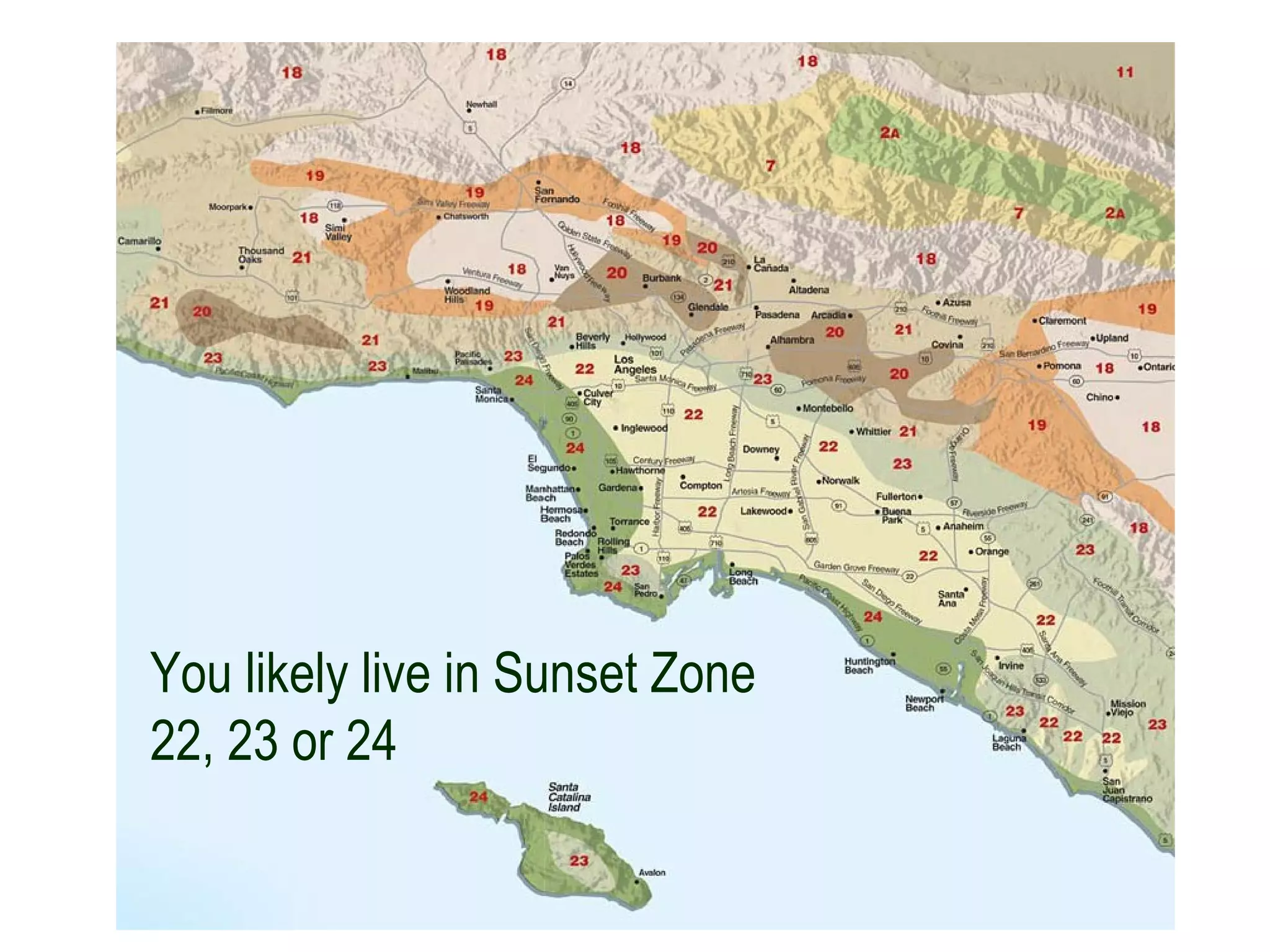 You likely live in Sunset Zone
22, 23 or 24

  http://www.sunset.com/garden/climate-zones/sunset-climate-zone-los-angeles-area-00418000067298/
                                                                                                    © Project SOUND
 