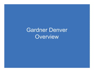 Gardner Denver
   Overview



                 SF PowerPoint Template 03-27-08/3


                                                     3
 