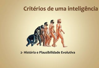 2- História e Plausibilidade Evolutiva
 
