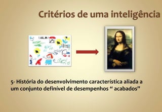 5- História do desenvolvimento característica aliada a
um conjunto definível de desempenhos “ acabados”
 