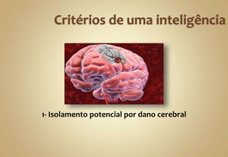 1- Isolamento potencial por dano cerebral
 