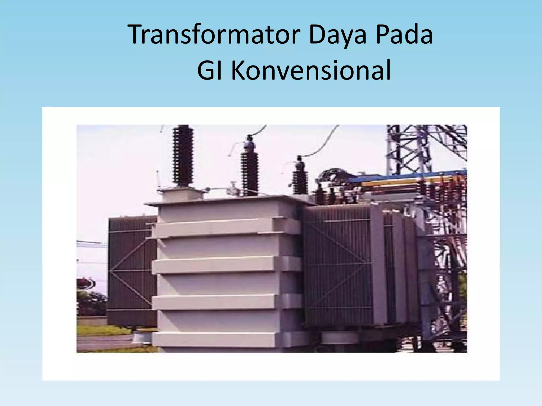 Transformator Daya Pada
GI Konvensional
 