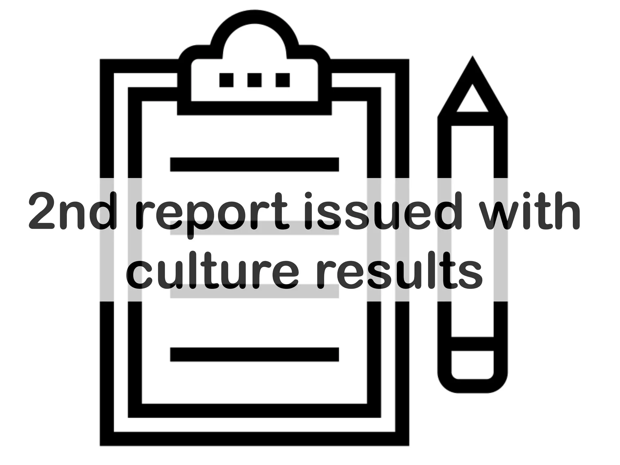 2nd report issued with
culture results
 