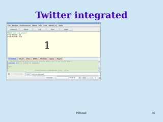 PSKmail 35
Twitter integrated
1
 
