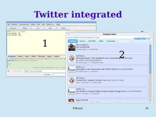 PSKmail 36
Twitter integrated
1
2
 