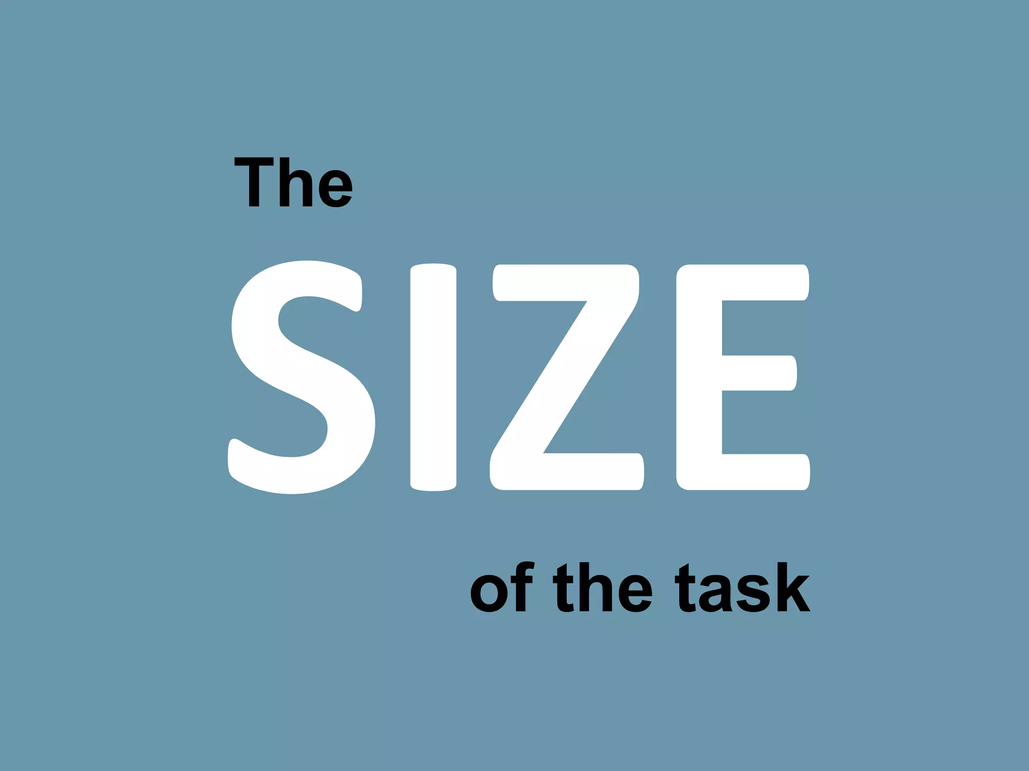 The




      of the task
 