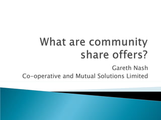 Gareth Nash
Co-operative and Mutual Solutions Limited
 