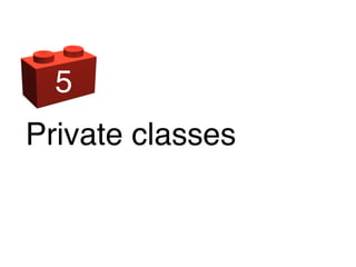 Private classes
5
 