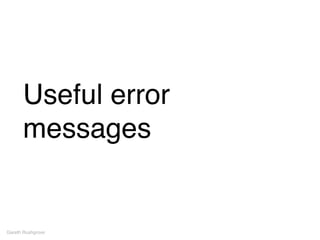 Useful error
messages
Gareth Rushgrove
 