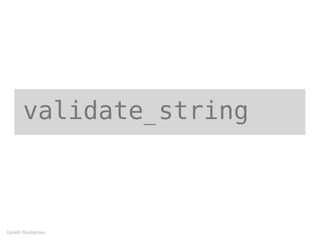 validate_string
Gareth Rushgrove
 