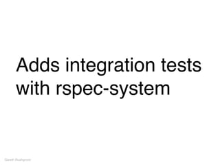 Adds integration tests
with rspec-system
Gareth Rushgrove
 