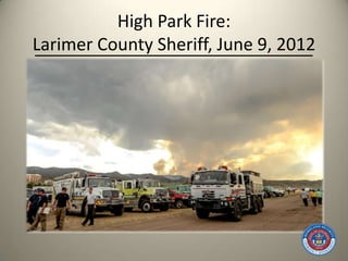 High Park Fire:
Larimer County Sheriff, June 9, 2012
 