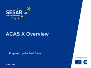 ACAS X Overview
Prepared by Garfield Dean
ACAS X intro
 