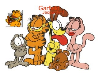 Garfield
Jeopardy!!!
start
 